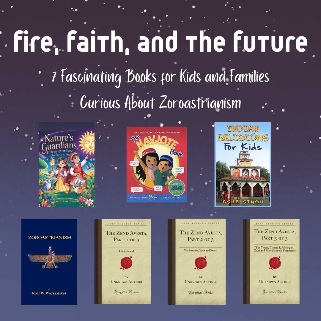 Fire, Faith, and the Future: 7 Fascinating Books for Kids and Families Curious About Zoroastrianism