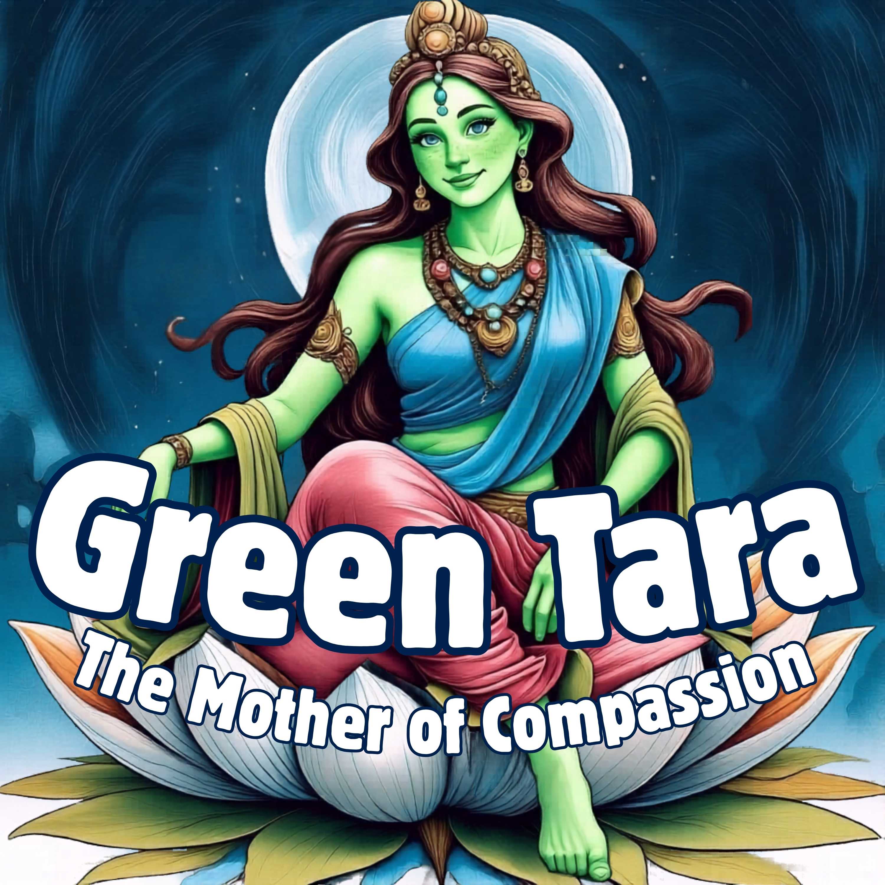 Episode 41 | Green Tara: The Mother of Compassion